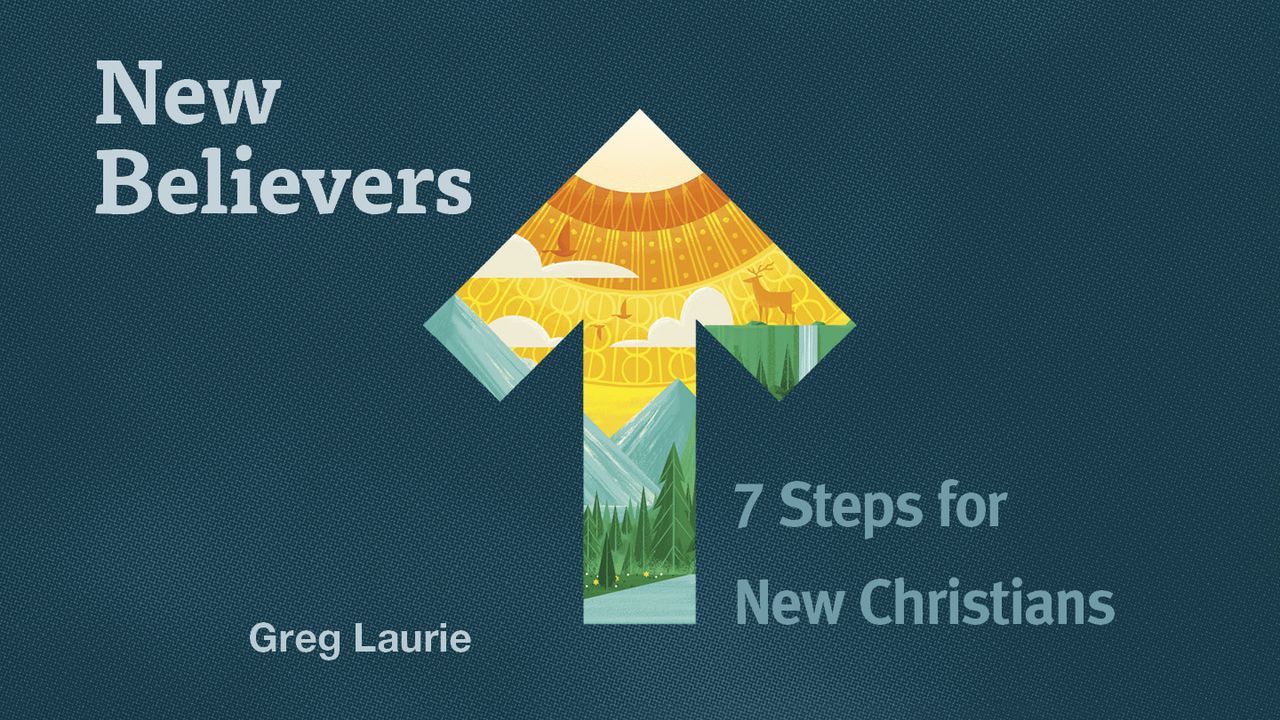 Cover of New Believers: 7 Steps for New Christians by Greg Laurie
